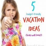 5 Budget-Friendly Vacation Ideas Kids Will Love - The Peaceful Mom