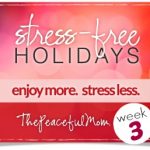 Baby Steps to Stress Free Holidays Week 3  - The Peaceful Mom