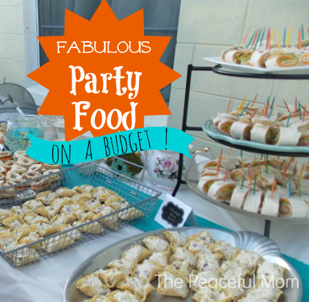 Host a Budget Party - Party Food for Less - The Peaceful Mom