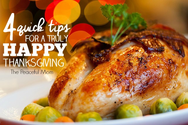 4 Quick Tips for Your Happiest Thanksgiving Yet! - The Peaceful Mom