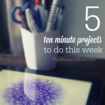 Get Organized - 5 ten minute projects to do this week -- from The Peaceful Mom --