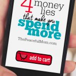 4 Money Lies That Make You Spend More -- The Peaceful Mom -