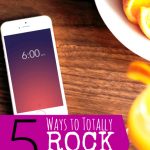 5 Ways to Totally Rock Your Day -- my five best time tips -- from The Peaceful Mom