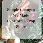 Simple Changes We Made to Afford A Crop Share (1)